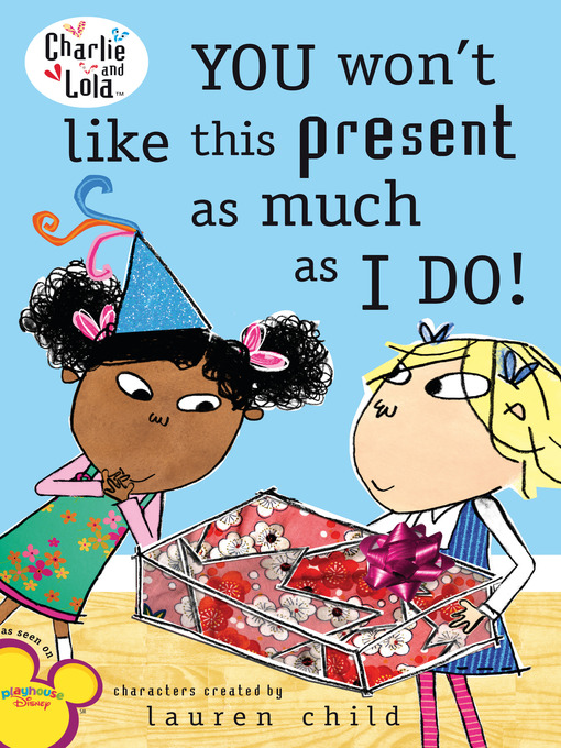 Title details for You Won't Like This Present as Much as I Do! by Lauren Child - Wait list